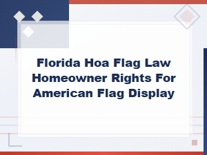 Florida Homeowner Rights to Display the American Flag