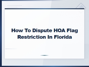 Dispute Hoa Flag Restrictions in Florida